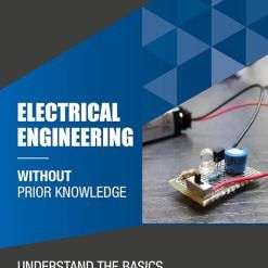 Electrical engineering without prior knowledge : Understand the basics within 7 days (Become an Engineer Without Prior Knowledge)