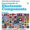Encyclopedia of Electronic Components V3: Sensors for Location, Presence, Proximity, Orientation, Oscillation, Force, Load, Human Input, Liquid and ... Light, Heat, Sound, and...