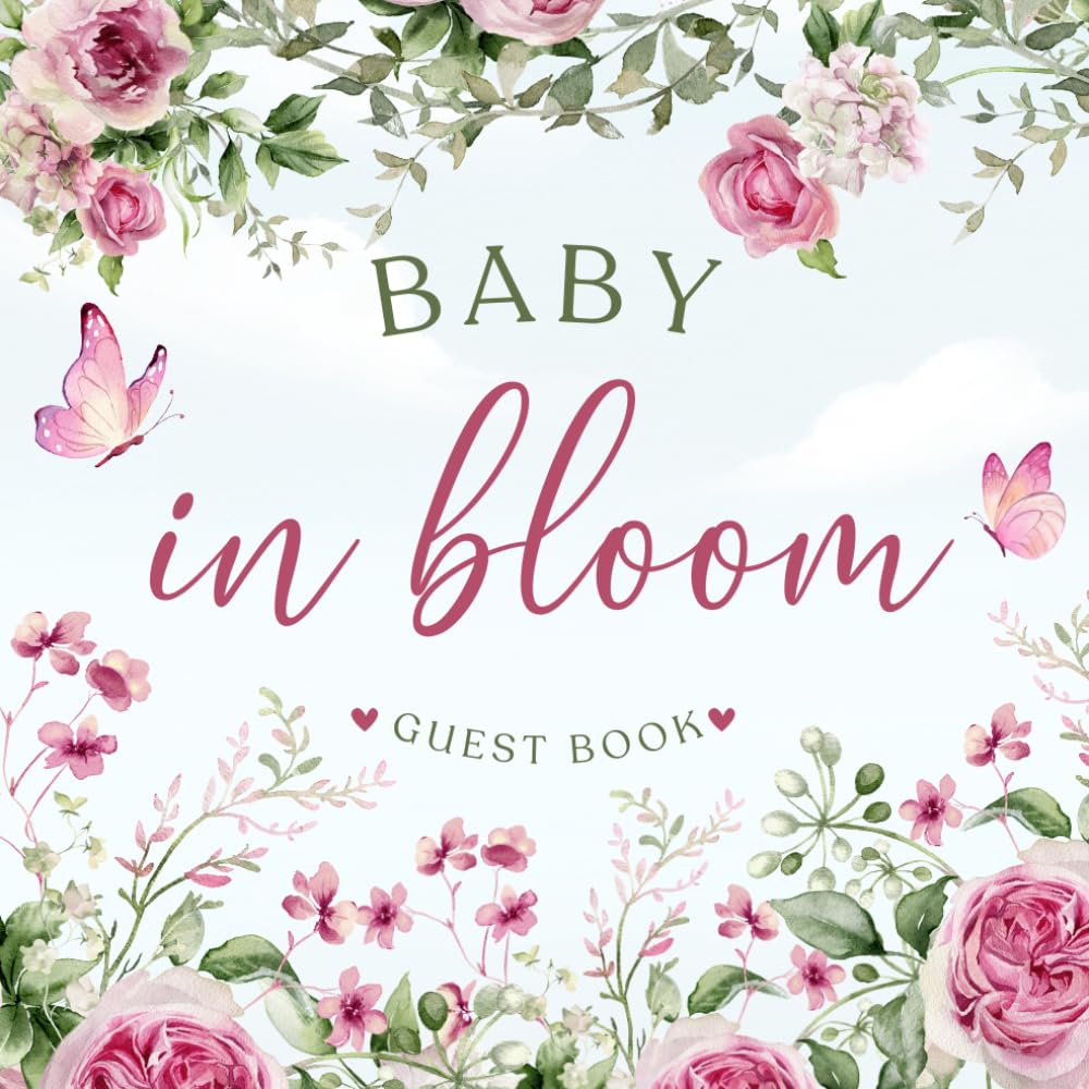 Baby in Bloom: Baby Shower Guest Book: A Keepsake Floral-Themed Guest Book for Baby Shower Celebrations | Capture Messages, Wishes, and Memories