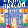 The Baby Dragon Cafe: the bestselling charming NEW cozy romance fantasy for 2025 you need! (The Baby Dragon series, Book 1)