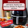 The Ultimate Air Fryer Magic Cookbook: 200 Quick, Healthy, and Delicious Recipes for Beginners and Pros