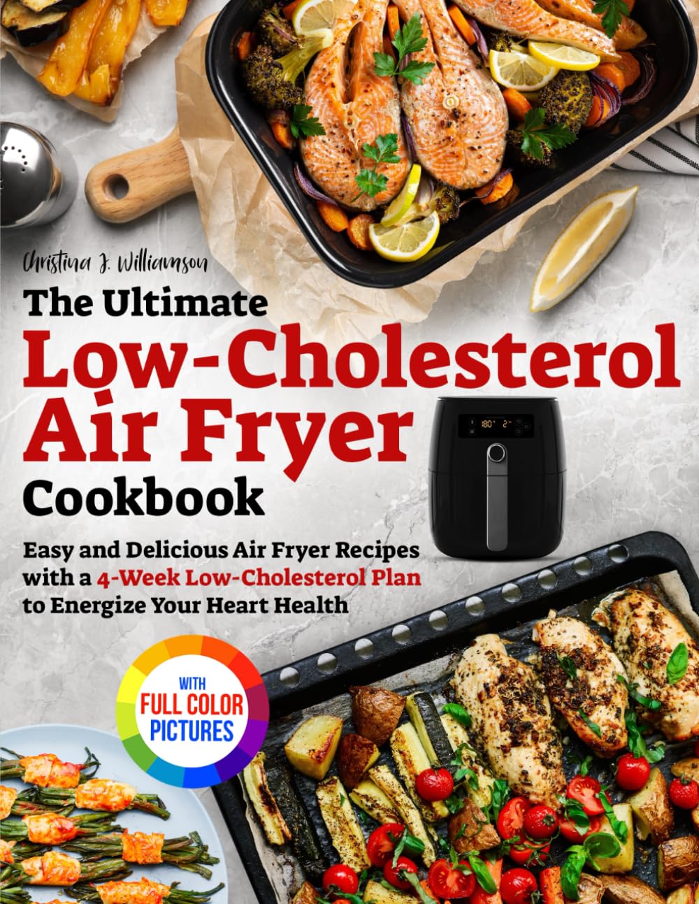 The Ultimate Low-Cholesterol Air Fryer Cookbook: Easy and Delicious Air