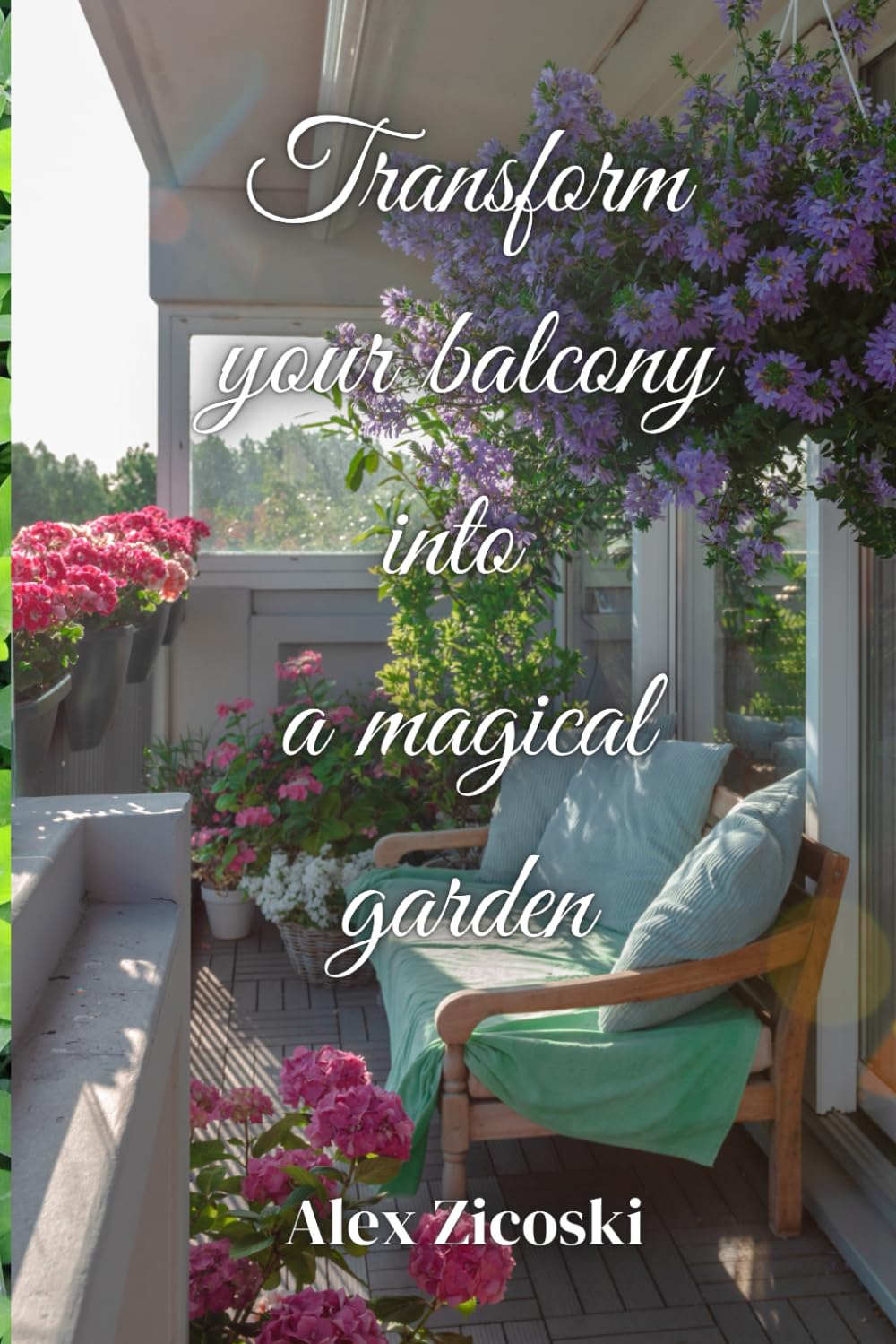 Transform your balcony into a magical garden: Urban gardening and outdoor furniture manual