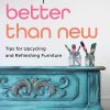 Better Than New: Tips for Upcycling and Refinishing Furniture