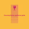 Choosing kitchen appliances guide