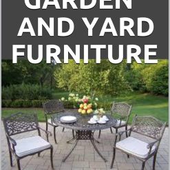 DIY GARDEN AND YARD FURNITURE: Complete Guide and Step-by-Step Projects