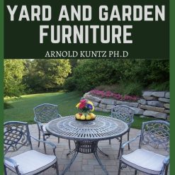 DIY YARD AND GARDEN FURNITURE: COMPLETE GUIDE AND STEP-BY-STEP PROJECTS FOR YOUR YARD, DECK AND PATIO