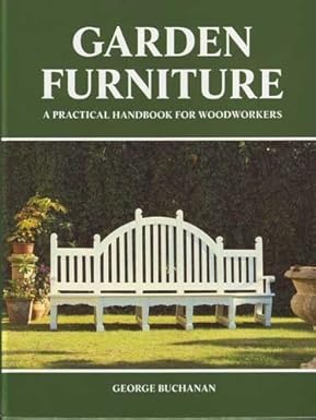 Garden Furniture: A Practical Handbook for Woodworkers