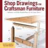 Great Book of Shop Drawings for Craftsman Furniture, Revised & Expanded Second Edition: Authentic and Fully Detailed Plans for 61 Classic Pieces (Fox Chapel Publishing) Complete...