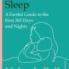 How Babies Sleep: A Factful Guide to the First 365 Days and Nights