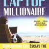 Lap Top Millionaire, The: How Anyone Can Escape The 9 To 5 And Make Money Online