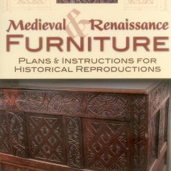 Medieval & Renaissance Furniture: Plans & Instructions for Historical Reproductions