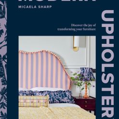 Modern Upholstery: Discover the Joy of Transforming Your Furniture