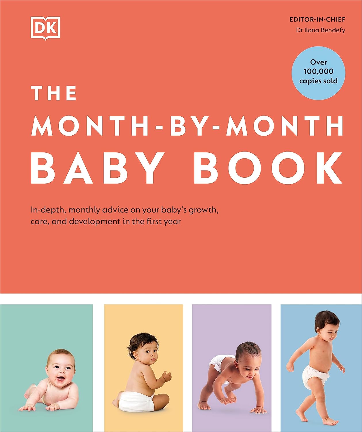 The Month-by-Month Baby Book: In-depth, Monthly Advice on Your Baby’s Growth, Care, and Development in the First Year