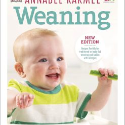 Weaning: What to Feed, When to Feed and How to Feed your Baby
