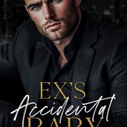 Ex's Accidental Baby: A Brother's Best Friend Romance (Alpha Billionaire Daddies)