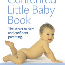 The New Contented Little Baby Book: The Secret to Calm and Confident Parenting