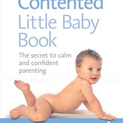 The New Contented Little Baby Book: The Secret to Calm and Confident Parenting