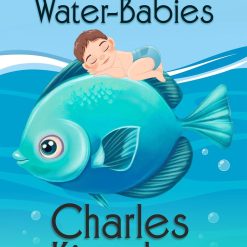 The Water-Babies: A Whimsical Journey through Fantasy and Moral Lessons