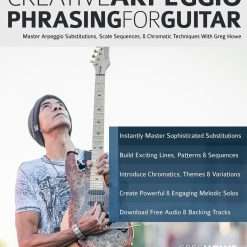Creative Arpeggio Phrasing for Guitar: Master Arpeggio Substitutions, Scale Sequences, & Chromatic Techniques With Greg Howe (Learn how to play fusion guitar)