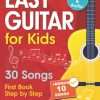 Easy Guitar Lessons for Kids + Video: Beginner Guitar for Children and Teens with 30 Songs. First Book Step by Step (+ Free Audio)