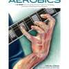 Guitar Aerobics: A 52-Week, One-Lick-Per-Day Workout Program for Developing, Improving & Maintaining Guitar Technique